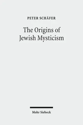 Schäfer | The Origins of Jewish Mysticism | Buch | 978-3-16-149931-9 | sack.de