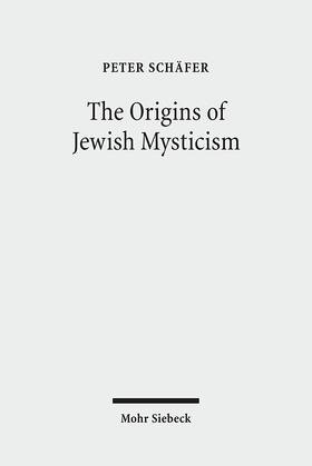 Schäfer | The Origins of Jewish Mysticism | Buch | 978-3-16-149931-9 | sack.de