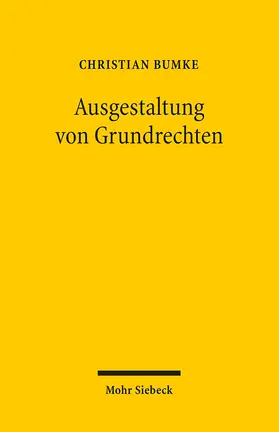 Bumke |  Die Ausgestaltung der Grundrechte | Buch |  Sack Fachmedien