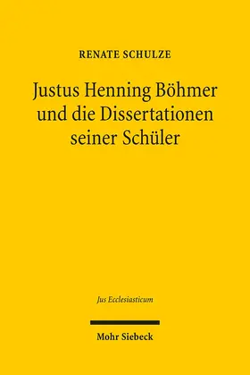 Schulze |  Justus Henning Böhmer und die Dissertationen seiner Schüler | Buch |  Sack Fachmedien