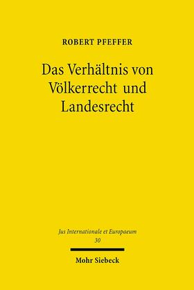 Pfeffer |  Das Verhältnis von Völkerrecht und Landesrecht | Buch |  Sack Fachmedien