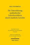 Steinbrück |  Die Unterstützung ausländischer Schiedsverfahren durch staatliche Gerichte | Buch |  Sack Fachmedien