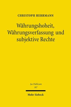 Herrmann |  Währungshoheit, Währungsverfassung und subjektive Rechte | Buch |  Sack Fachmedien