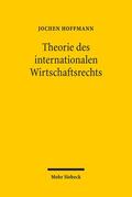 Hoffmann |  Theorie des internationalen Wirtschaftsrechts | Buch |  Sack Fachmedien