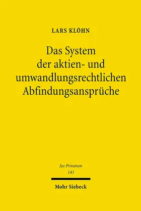 Klöhn |  Das System der aktien- und umwandlungsrechtlichen Abfindungsansprüche | Buch |  Sack Fachmedien