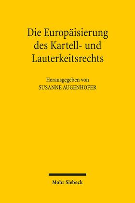 Augenhofer | Die Europäisierung des Kartell- und Lauterkeitsrechts | Buch | 978-3-16-150036-7 | sack.de