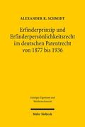 Schmidt |  Erfinderprinzip und Erfinderpersönlichkeitsrecht im deutschen Patentrecht von 1877 bis 1936 | Buch |  Sack Fachmedien