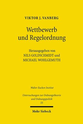 Vanberg / Goldschmidt / Wohlgemuth | Wettbewerb und Regelordnung | Buch | 978-3-16-150074-9 | sack.de