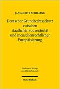 Schilling |  Deutscher Grundrechtsschutz zwischen staatlicher Souveränität und menschenrechtlicher Europäisierung | Buch |  Sack Fachmedien