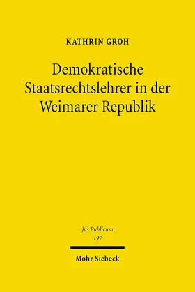 Groh |  Demokratische Staatsrechtslehrer in der Weimarer Republik | Buch |  Sack Fachmedien