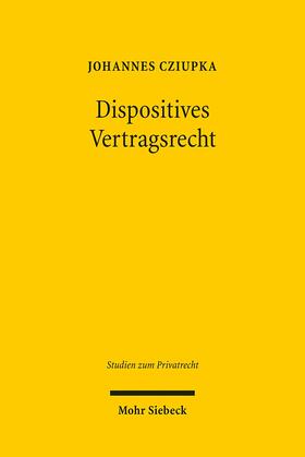 Cziupka | Dispositives Vertragsrecht | Buch | 978-3-16-150228-6 | sack.de