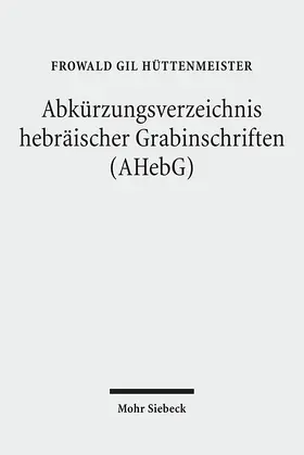 Hüttenmeister |  Abkürzungsverzeichnis hebräischer Grabinschriften (AHebG) | Buch |  Sack Fachmedien