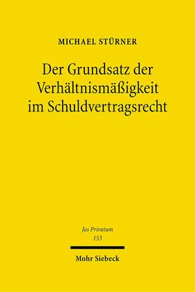 Stürner | Der Grundsatz der Verhältnismäßigkeit im Schuldvertragsrecht | Buch | 978-3-16-150273-6 | sack.de