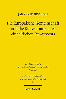 Bischoff |  Die Europäische Gemeinschaft und die Konventionen des einheitlichen Privatrechts | Buch |  Sack Fachmedien
