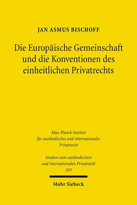 Bischoff | Die Europäische Gemeinschaft und die Konventionen des einheitlichen Privatrechts | Buch | 978-3-16-150309-2 | sack.de
