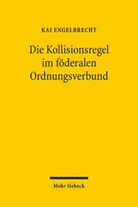 Engelbrecht |  Die Kollisionsregel im föderalen Ordnungsverbund | Buch |  Sack Fachmedien