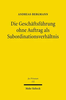 Bergmann |  Die Geschäftsführung ohne Auftrag als Subordinationsverhältnis | Buch |  Sack Fachmedien