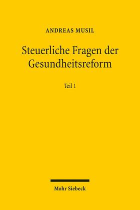 Musil | Steuerliche Fragen der Gesundheitsreform. Teil 1 | Buch | 978-3-16-150335-1 | sack.de