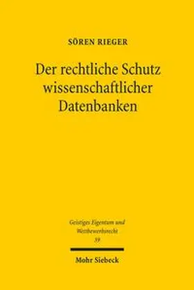 Rieger |  Der rechtliche Schutz wissenschaftlicher Datenbanken | Buch |  Sack Fachmedien