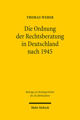 Weber | Die Ordnung der Rechtsberatung in Deutschland nach 1945 | Buch | sack.de