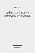 Baur / Kaufmann |  Lutherische Gestalten - heterodoxe Orthodoxien | Buch |  Sack Fachmedien