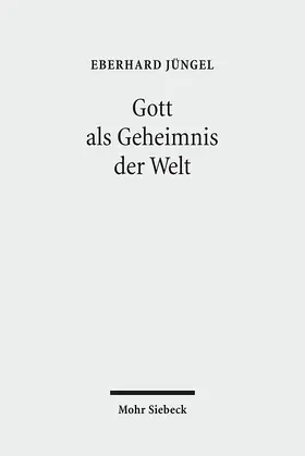 Jüngel | Gott als Geheimnis der Welt | Buch | 978-3-16-150389-4 | sack.de