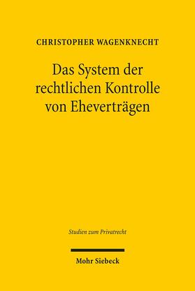 Wagenknecht | Das System der rechtlichen Kontrolle von Eheverträgen | Buch | 978-3-16-150394-8 | sack.de