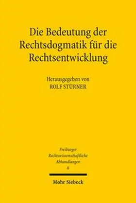 Stürner |  Die Bedeutung der Rechtsdogmatik für die Rechtsentwicklung | Buch |  Sack Fachmedien