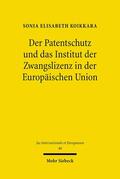 Koikkara |  Der Patentschutz und das Institut der Zwangslizenz in der Europäischen Union | Buch |  Sack Fachmedien