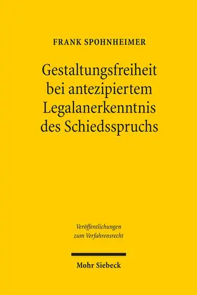 Spohnheimer |  Gestaltungsfreiheit bei antezipiertem Legalanerkenntnis des Schiedsspruchs | Buch |  Sack Fachmedien