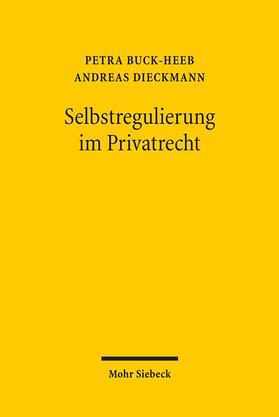 Buck-Heeb / Dieckmann | Buck-Heeb, P: Selbstregulierung im Privatrecht | Buch | 978-3-16-150486-0 | sack.de