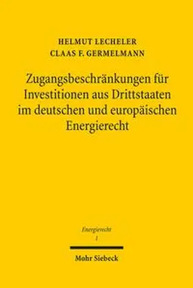 Lecheler / Germelmann |  Zugangsbeschränkungen für Investitionen aus Drittstaaten im deutschen und europäischen Energierecht | Buch |  Sack Fachmedien