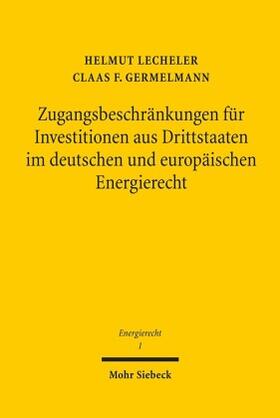 Germelmann / Lecheler | Zugangsbeschränkungen für Investitionen aus Drittstaaten im deutschen und europäischen Energierecht | Buch | 978-3-16-150507-2 | sack.de