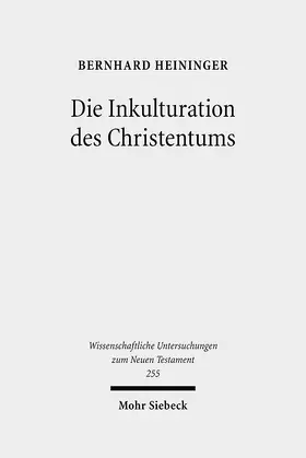 Heininger |  Die Inkulturation des Christentums | Buch |  Sack Fachmedien