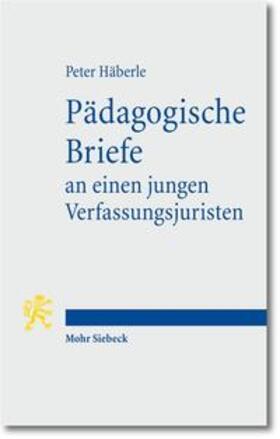 Häberle | Pädagogische Briefe an einen jungen Verfassungsjuristen | Buch | 978-3-16-150552-2 | sack.de
