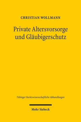 Wollmann | Wollmann, C: Private Altersvorsorge und Gläubigerschutz | Buch | 978-3-16-150558-4 | sack.de