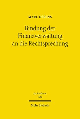 Desens | Desens, M: Bindung der Finanzverwaltung an Rechtsprechung | Buch | 978-3-16-150560-7 | sack.de