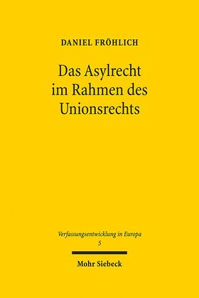 Fröhlich |  Das Asylrecht im Rahmen des Unionsrechts | Buch |  Sack Fachmedien