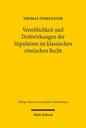 Finkenauer |  Vererblichkeit und Drittwirkungen der Stipulation im klassischen römischen Recht | Buch |  Sack Fachmedien