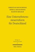 Keuschnigg / Kolmar |  Eine Unternehmenssteuerreform für Deutschland | Buch |  Sack Fachmedien