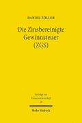 Zöller |  Die Zinsbereinigte Gewinnsteuer (ZGS) | Buch |  Sack Fachmedien