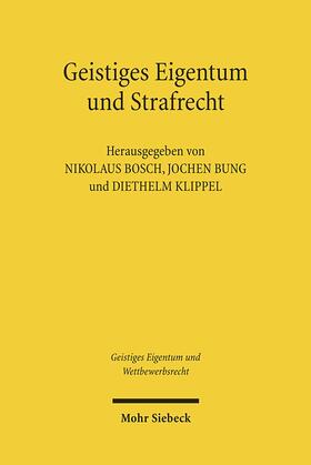 Bosch / Bung / Klippel |  Geistiges Eigentum und Strafrecht | Buch |  Sack Fachmedien