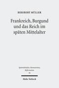 Müller / Gorzolla / Annas |  Frankreich, Burgund und das Reich im späten Mittelalter | Buch |  Sack Fachmedien