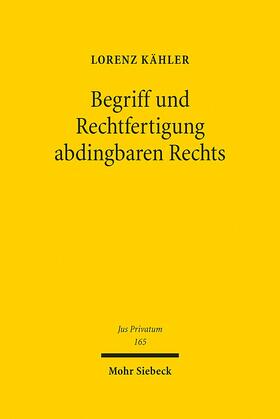 Kähler | Begriff und Rechtfertigung abdingbaren Rechts | Buch | sack.de