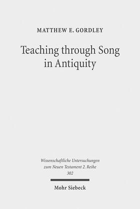 Gordley | Teaching through Song in Antiquity | Buch | 978-3-16-150722-9 | sack.de