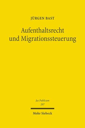 Bast | Bast, J: Aufenthaltsrecht und Migrationssteuerung | Buch | 978-3-16-150726-7 | sack.de