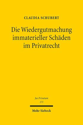 Schubert | Die Wiedergutmachung immaterieller Schäden im Privatrecht | Buch | 978-3-16-150767-0 | sack.de