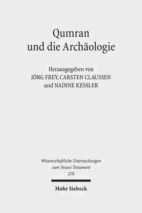 Frey / Claußen / Kessler | Qumran und die Archäologie | Buch | 978-3-16-150840-0 | sack.de