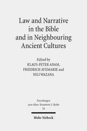 Adam / Avemarie / Felsch | Law and Narrative in the Bible and in Neighbouring Ancient Cultures | Buch | 978-3-16-150843-1 | sack.de