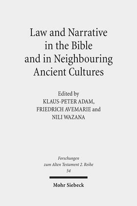 Adam / Avemarie / Felsch | Law and Narrative in the Bible and in Neighbouring Ancient Cultures | Buch | 978-3-16-150843-1 | sack.de